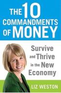 The 10 Commandments of Money: Survive and Thrive in the New Economy di Liz Pulliam Weston edito da Hudson Street Press