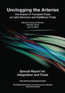 Unclogging the Arteries - The Impact of Transport Costs on Latin American and Caribbean Trade di Mauricio Mesquita Moreira edito da Harvard University Press