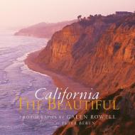 California the Beautiful: Spirit and Place di Galen Rowell edito da WELCOME BOOKS