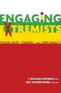 Engaging Extremists di I. William Zartman edito da U S Institute Of Peace; The