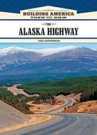 The Alaska Highway di Paul Kupperberg edito da Chelsea House Publishers