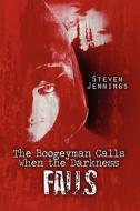 The Boogeyman Calls When The Darkness Falls di Steven Jennings edito da America Star Books