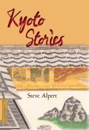 Kyoto Stories di Steve Alpert edito da STONE BRIDGE PR