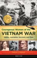 Courageous Women of the Vietnam War di Kathryn J. Atwood edito da Chicago Review Press