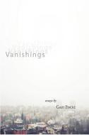 Vanishings di Gary Fincke edito da Stephen F. Austin State University Press