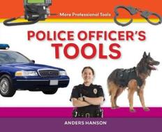 Police Officer's Tools di Anders Hanson edito da ABDO PUB CO