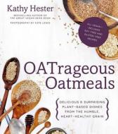 Oatrageous Oatmeals di Kathy Hester edito da Page Street Publishing Co.
