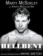 Hellbent: An Autobiography di Marty McSorley, Kirstie McLellan Day edito da Triumph Books (IL)