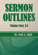 Sermon Outlines, Volume Four T-Z di Paul A. Light edito da Faithful Life Publishers