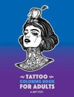 Tattoo Coloring Books For Adults: Stress Relieving Adult Coloring Book for Men & Women, Detailed Tattoo Designs of Anima di Art Therapy Coloring edito da LIGHTNING SOURCE INC