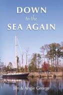 Down to the Sea Again di Jim George, Angie George edito da BOOKBABY