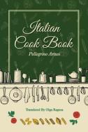 Italian Cook Book di Pellegrino Artusi, Olga Ragusa edito da MOCKINGBIRD PR