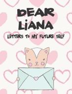Dear Liana, Letters to My Future Self: A Girl's Thoughts di Hope Faith edito da LIGHTNING SOURCE INC