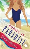 Bodies in Paradise di Deborah Brown edito da BOOKBABY