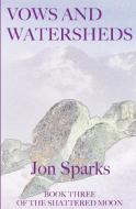 Vows and Watersheds di Jon Sparks edito da Jon Sparks