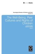The Well-Being, Peer Cultures and Rights of Children edito da Emerald Group Publishing Limited