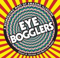 Eye Bogglers di Gianni A. Sarcone edito da Welbeck Publishing Group