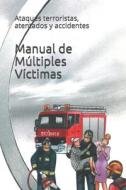SPA-MANUAL DE MULTIPLES VICTIM di Ana Laura Barrera Vallejo, Jose Perez Alcaraz, Jose Perez Vigueras edito da INDEPENDENTLY PUBLISHED