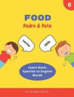 FOOD: LEARN BASIC SPANISH TO ENGLISH WOR di BOBBY BASIL edito da LIGHTNING SOURCE UK LTD