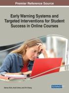 Early Warning Systems and Targeted Interventions for Student Success in Online Courses edito da Information Science Reference