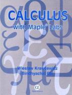Calculus With Maple Labs di Wieslaw Krawcewicz, B. Rai edito da Alpha Science International Ltd