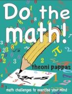 Do the math! di Theoni Pappas edito da Wide World Publishing,U.S.