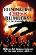 Eliminating Chess Blunders di Bob Long, Cjs Purdy edito da Thinkers' Press