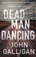 Dead Man Dancing, 2: A Bad Axe County Novel di John Galligan edito da ATRIA