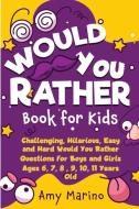 Would You Rather Book For Kids di Amy Marino edito da Amy Marino