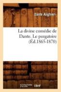 La Divine Comedie de Dante. Le Purgatoire (Ed.1865-1870) di Dante Alighieri edito da Hachette Livre - Bnf