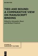 Tied and Bound: A Comparative View on Manuscript Binding edito da De Gruyter