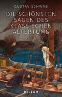Die schönsten Sagen des klassischen Altertums di Gustav Schwab edito da Reclam Philipp Jun.