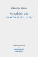 Narrativität und Performanz der Demut di Katharina Opalka edito da Mohr Siebeck GmbH & Co. K