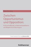 Zwischen Opportunismus und Opposition: Kulturschaffende im Nationalsozialismus am Beispiel Erich Ebermayers di Peter Henning edito da Kohlhammer W.