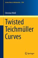 Twisted Teichmüller Curves di Christian Weiß edito da Springer International Publishing