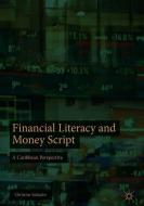 Financial Literacy and Money Script di Christine Sahadeo edito da Springer-Verlag GmbH