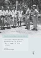 Debating Collaboration and Complicity in War Crimes Trials in Asia, 1945-1956 edito da Springer International Publishing