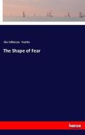 The Shape of Fear di Elia Wilkinson Peattie edito da hansebooks