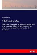 A Guide to the Lakes di Thomas West edito da hansebooks