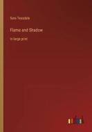 Flame and Shadow di Sara Teasdale edito da Outlook Verlag
