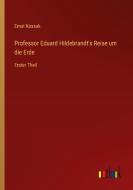Professor Eduard Hildebrandt's Reise um die Erde di Ernst Kossak edito da Outlook Verlag