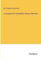 Les paysans de Vestphalie; Roman Allemand di Karl Lebrecht Immermann edito da Anatiposi Verlag