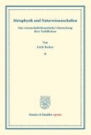 Metaphysik und Naturwissenschaften di Erich Becher edito da Duncker & Humblot