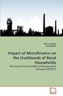 Impact of Microfinance on the Livelihoods of Rural Households di Teferi Garedew, Zaid Negash edito da VDM Verlag