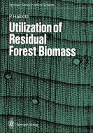 Utilization of Residual Forest Biomass di Pentti Hakkila edito da Springer Berlin Heidelberg