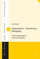 Daniel, A: Organisation - Vernetzung - Bewegung di Antje Daniel edito da Lit Verlag