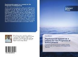 Psychosocial support as a remedy for the Prognosis of Schizophrenia di Nuru Hassen edito da SPS
