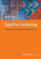 Cognitive Computing di Matthias Haun edito da Springer-Verlag GmbH