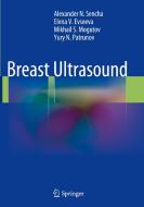 Breast Ultrasound di Alexander N. Sencha, Elena V. Evseeva, Mikhail S. Mogutov, Yury N. Patrunov edito da Springer-verlag Berlin And Heidelberg Gmbh & Co. Kg