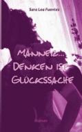 Manner... Denken Ist Gluckssache di Sabine Maier edito da Books On Demand